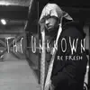 The Unknown - Re Fresh - EP (feat. 19Fresh)